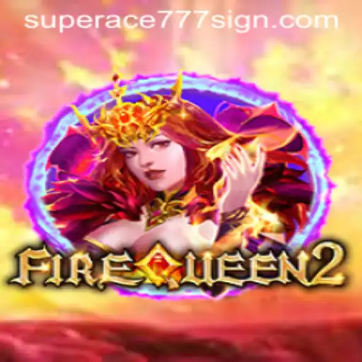 Exploring the Thrilling World of FireQueen2 and SuperAce777